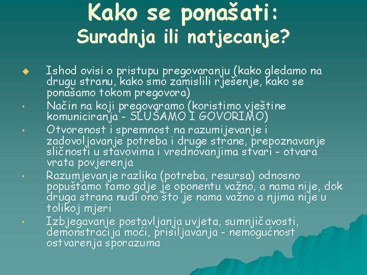 Kako se ponašati: Suradnja ili natjecanje? u • • Ishod ovisi o pristupu pregovaranju