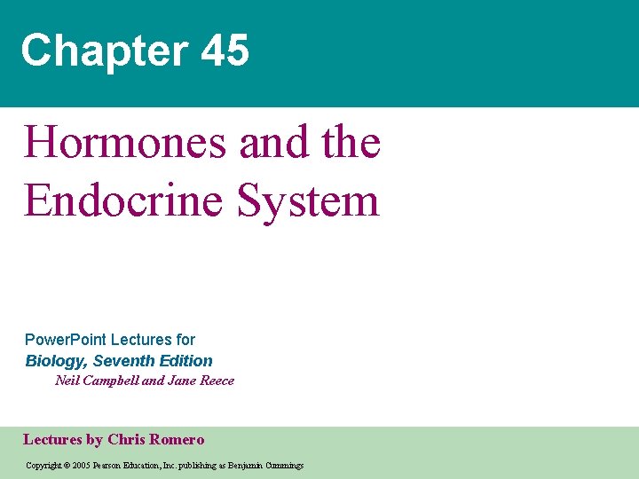 Chapter 45 Hormones and the Endocrine System Power. Point Lectures for Biology, Seventh Edition