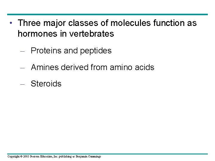  • Three major classes of molecules function as hormones in vertebrates – Proteins