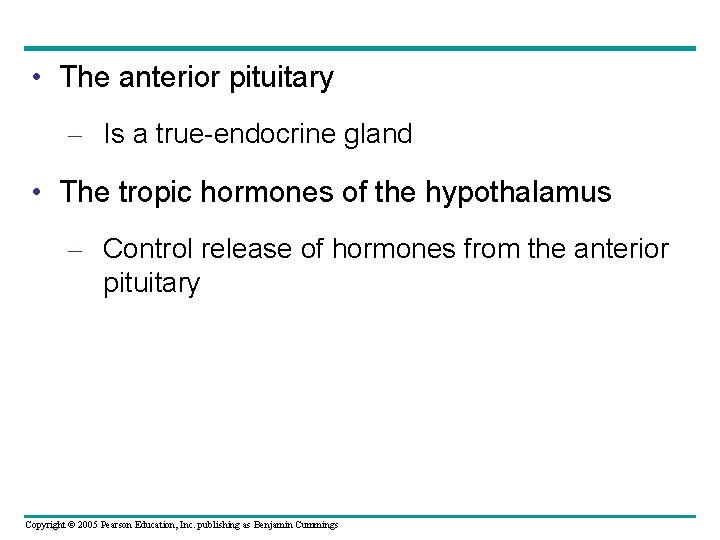  • The anterior pituitary – Is a true-endocrine gland • The tropic hormones