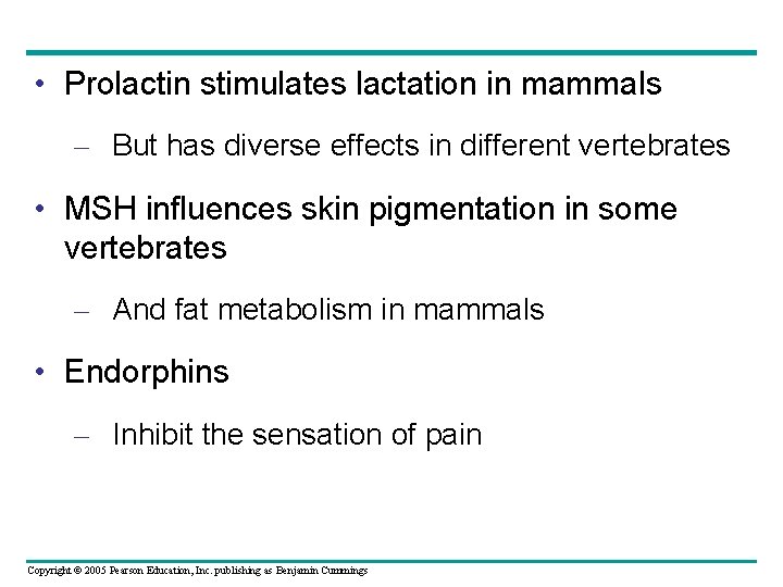  • Prolactin stimulates lactation in mammals – But has diverse effects in different