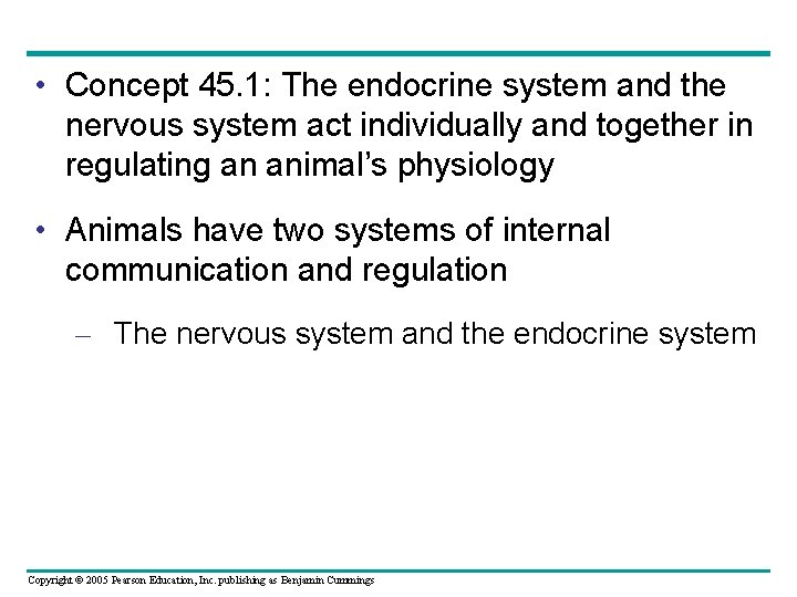  • Concept 45. 1: The endocrine system and the nervous system act individually