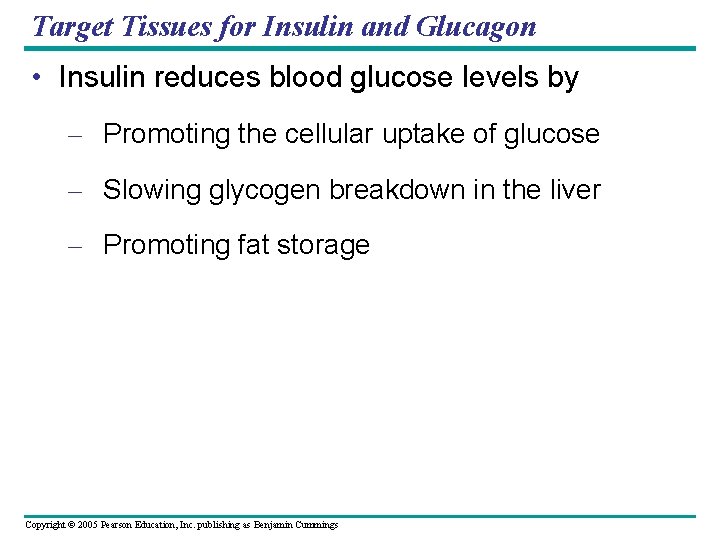 Target Tissues for Insulin and Glucagon • Insulin reduces blood glucose levels by –