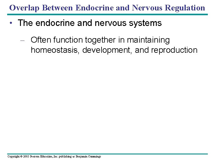 Overlap Between Endocrine and Nervous Regulation • The endocrine and nervous systems – Often