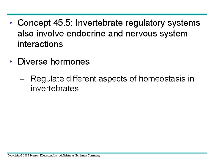  • Concept 45. 5: Invertebrate regulatory systems also involve endocrine and nervous system
