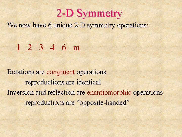 2 -D Symmetry We now have 6 unique 2 -D symmetry operations: 1 2