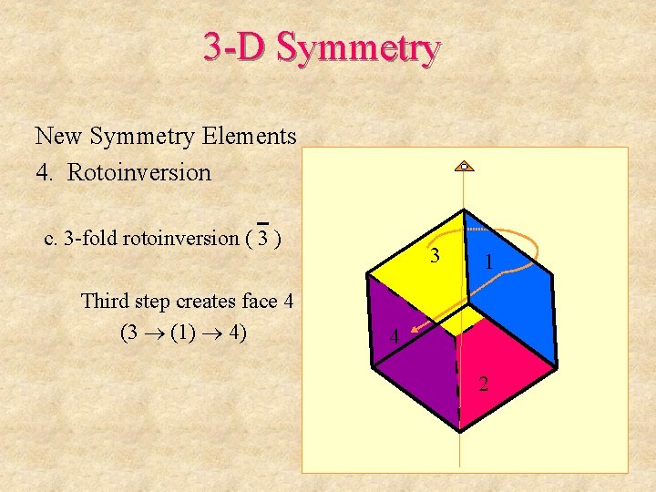 3 -D Symmetry New Symmetry Elements 4. Rotoinversion c. 3 -fold rotoinversion ( 3