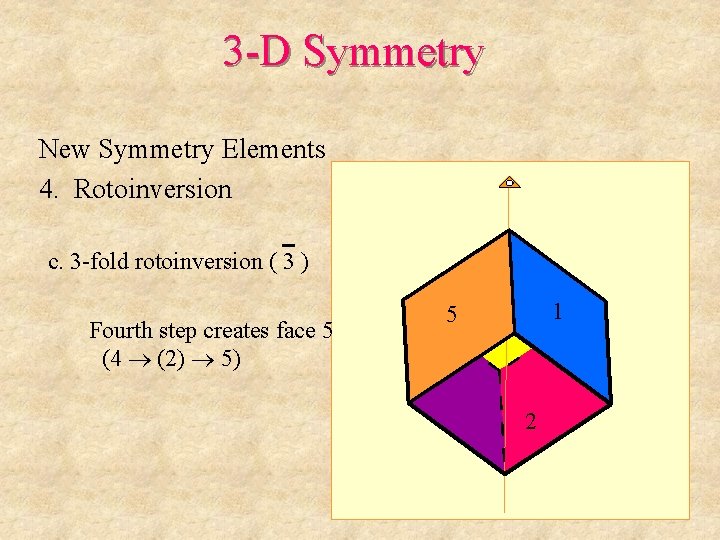 3 -D Symmetry New Symmetry Elements 4. Rotoinversion c. 3 -fold rotoinversion ( 3