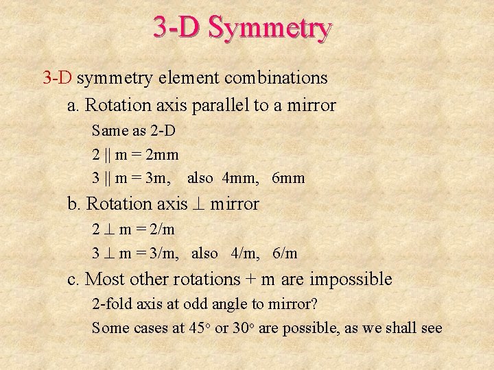 3 -D Symmetry 3 -D symmetry element combinations a. Rotation axis parallel to a