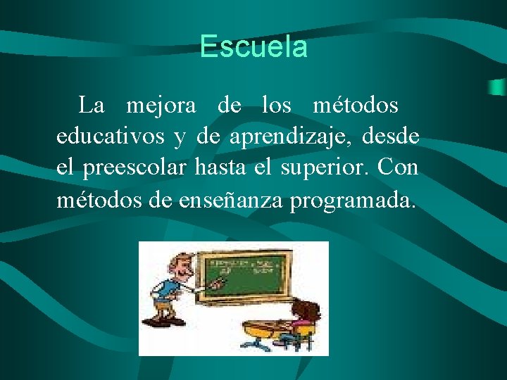 Escuela La mejora de los métodos educativos y de aprendizaje, desde el preescolar hasta