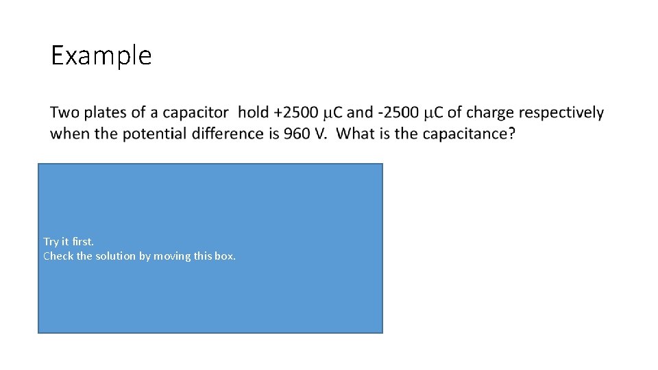 Example • Try it first. Check the solution by moving this box. 