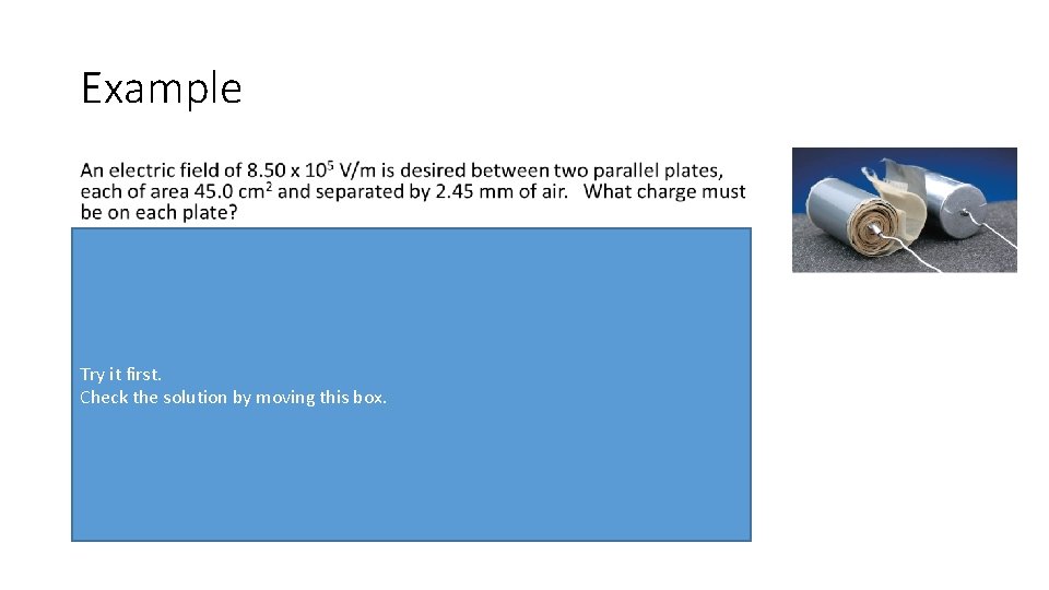 Example • Try it first. Check the solution by moving this box. 