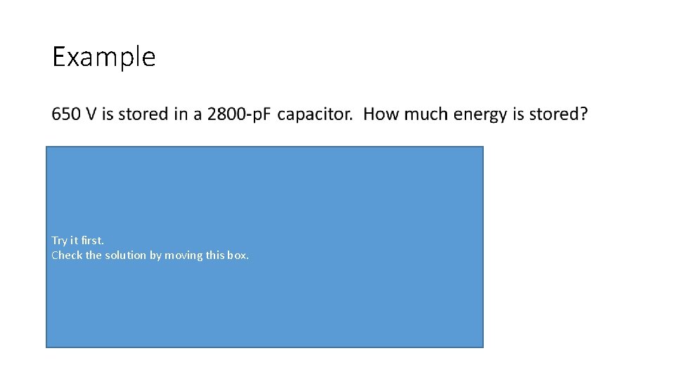 Example • Try it first. Check the solution by moving this box. 