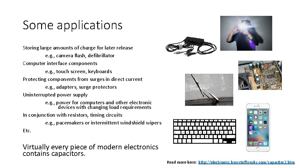 Some applications Storing large amounts of charge for later release e. g. , camera