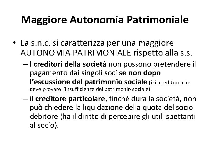 Maggiore Autonomia Patrimoniale • La s. n. c. si caratterizza per una maggiore AUTONOMIA