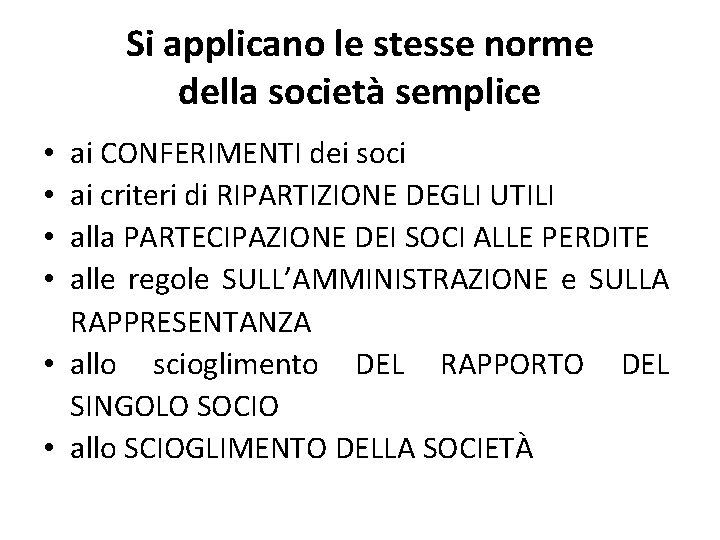 Si applicano le stesse norme della società semplice ai CONFERIMENTI dei soci ai criteri