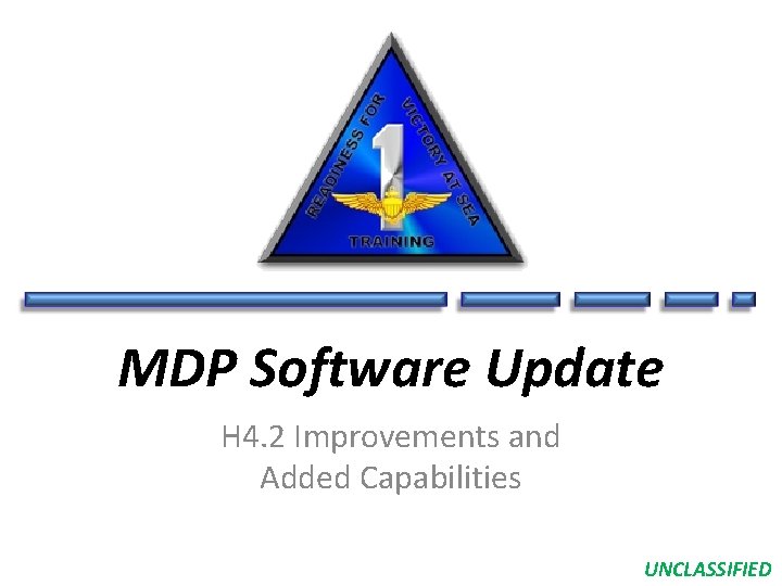 MDP Software Update H 4. 2 Improvements and Added Capabilities UNCLASSIFIED 