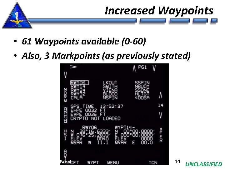 Increased Waypoints • 61 Waypoints available (0 -60) • Also, 3 Markpoints (as previously