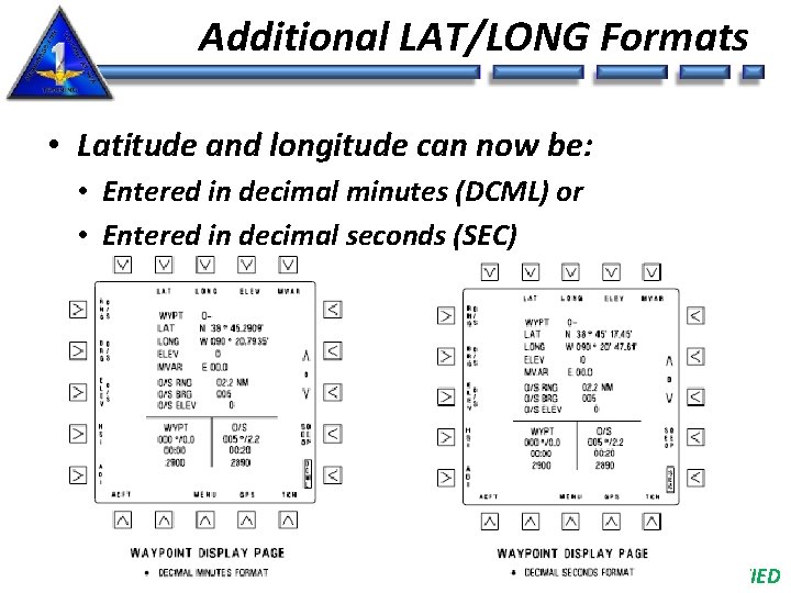 Additional LAT/LONG Formats • Latitude and longitude can now be: • Entered in decimal