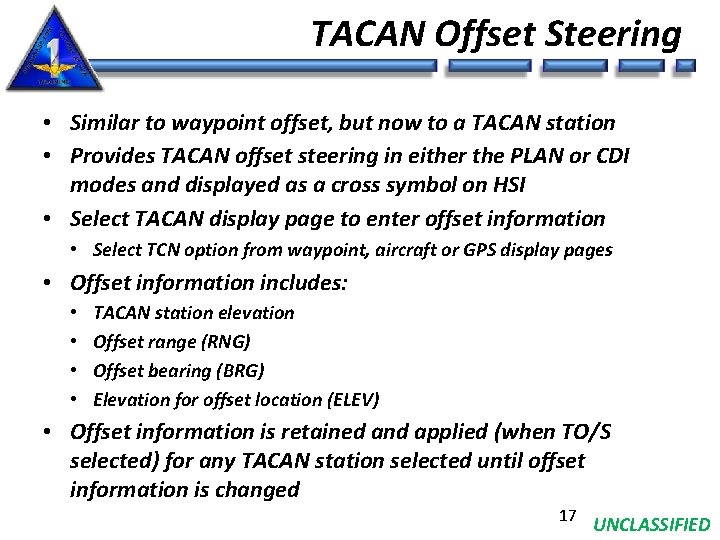 TACAN Offset Steering • Similar to waypoint offset, but now to a TACAN station