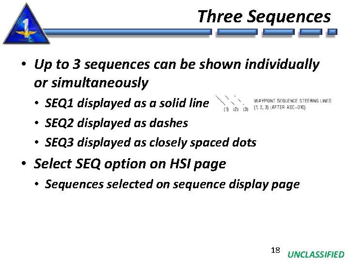 Three Sequences • Up to 3 sequences can be shown individually or simultaneously •