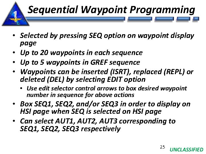 Sequential Waypoint Programming • Selected by pressing SEQ option on waypoint display page •