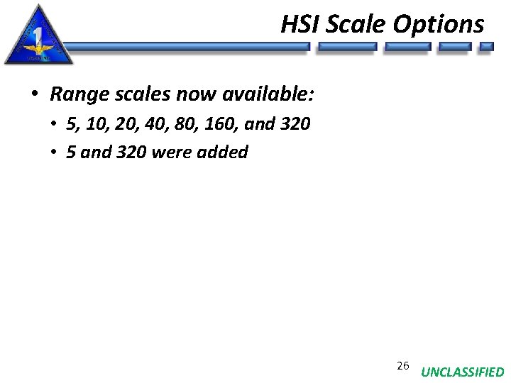 HSI Scale Options • Range scales now available: • 5, 10, 20, 40, 80,