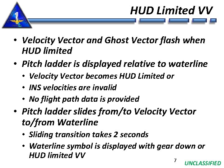 HUD Limited VV • Velocity Vector and Ghost Vector flash when HUD limited •