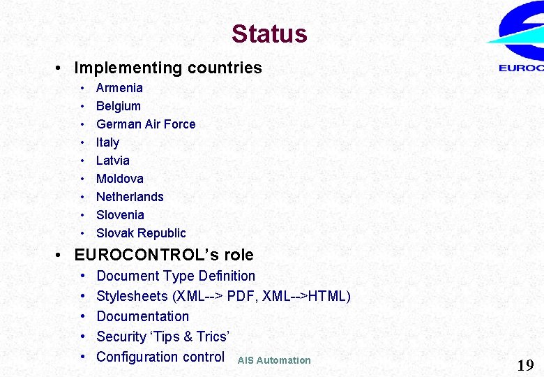 Status • Implementing countries • • • Armenia Belgium German Air Force Italy Latvia