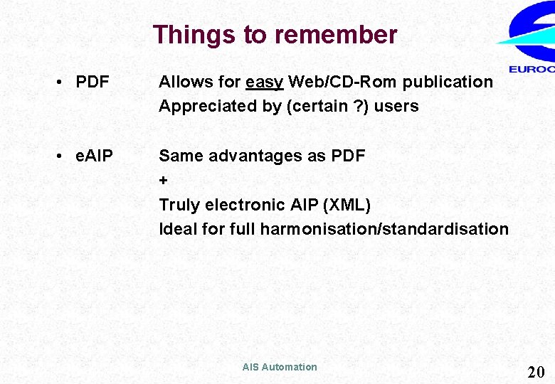 Things to remember • PDF Allows for easy Web/CD-Rom publication Appreciated by (certain ?