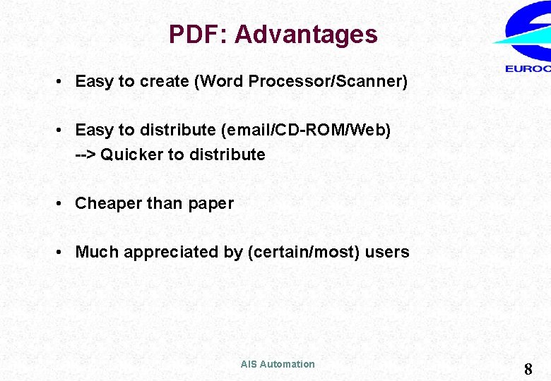 PDF: Advantages • Easy to create (Word Processor/Scanner) • Easy to distribute (email/CD-ROM/Web) -->
