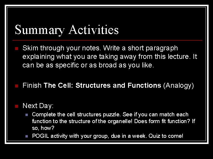 Summary Activities n Skim through your notes. Write a short paragraph explaining what you