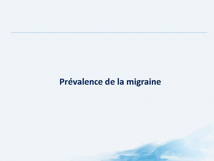 Prévalence de la migraine Prévalence de la migraine