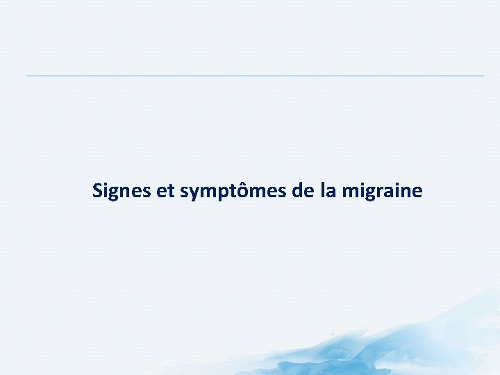 Signes et symptômes de la migraine Signes et symptômes de la migraine