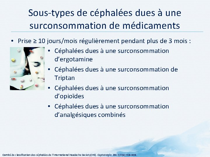 Sous types de céphalées dues à une surconsommation de médicaments • Prise ≥ 10 Sous types de céphalées dues à une surconsommation de médicaments • Prise ≥ 10