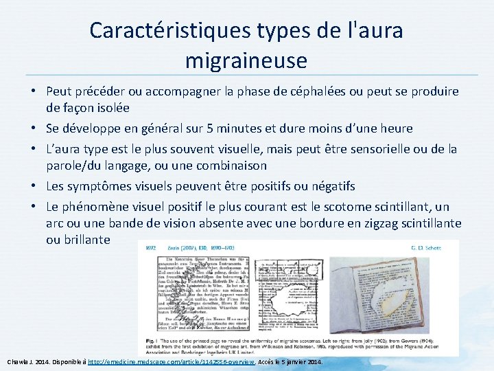 Caractéristiques types de l'aura migraineuse • Peut précéder ou accompagner la phase de céphalées Caractéristiques types de l'aura migraineuse • Peut précéder ou accompagner la phase de céphalées