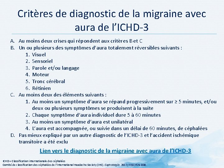 Critères de diagnostic de la migraine avec aura de l’ICHD 3 A. Au moins Critères de diagnostic de la migraine avec aura de l’ICHD 3 A. Au moins
