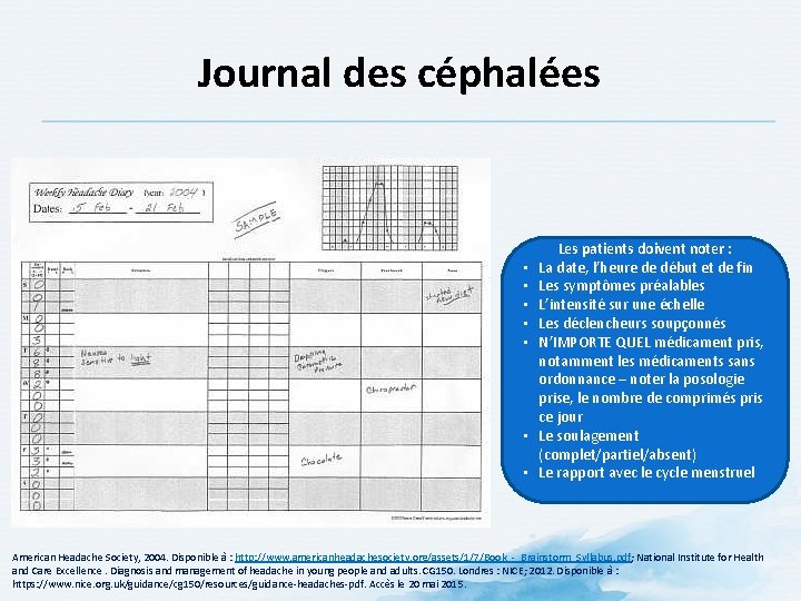 Journal des céphalées • • Les patients doivent noter : La date, l’heure de Journal des céphalées • • Les patients doivent noter : La date, l’heure de