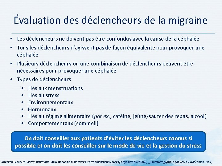 Évaluation des déclencheurs de la migraine • Les déclencheurs ne doivent pas être confondus Évaluation des déclencheurs de la migraine • Les déclencheurs ne doivent pas être confondus