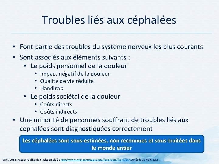 Troubles liés aux céphalées • Font partie des troubles du système nerveux les plus Troubles liés aux céphalées • Font partie des troubles du système nerveux les plus