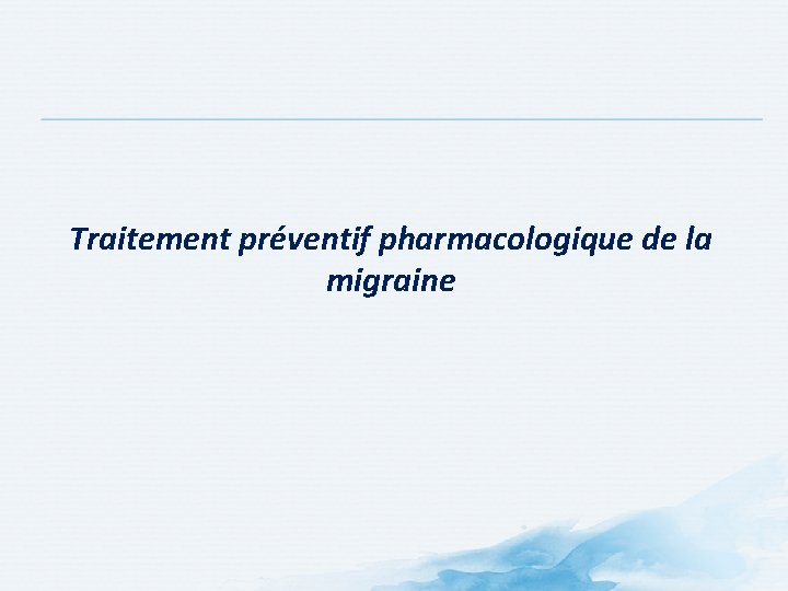 Traitement préventif pharmacologique de la migraine Traitement préventif pharmacologique de la migraine