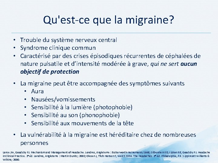 Qu'est ce que la migraine? • Trouble du système nerveux central • Syndrome clinique Qu'est ce que la migraine? • Trouble du système nerveux central • Syndrome clinique