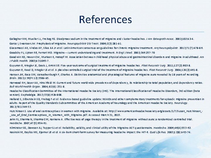 References Gallagher RM, Mueller LL, Freitag FG. Divalproex sodium in the treatment of migraine References Gallagher RM, Mueller LL, Freitag FG. Divalproex sodium in the treatment of migraine