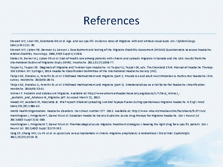 References Stewart WF, Linet MS, Celantano DD et al. Age and sex specific incidence References Stewart WF, Linet MS, Celantano DD et al. Age and sex specific incidence