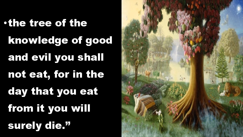 • the tree of the knowledge of good and evil you shall not • the tree of the knowledge of good and evil you shall not