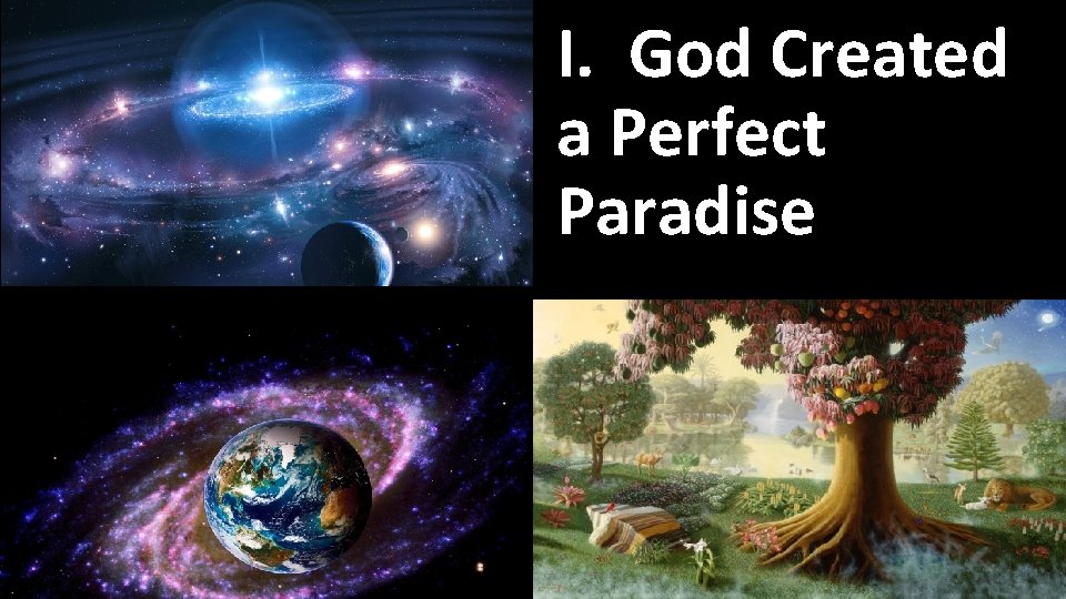 I. God Created a Perfect Paradise I. God Created a Perfect Paradise