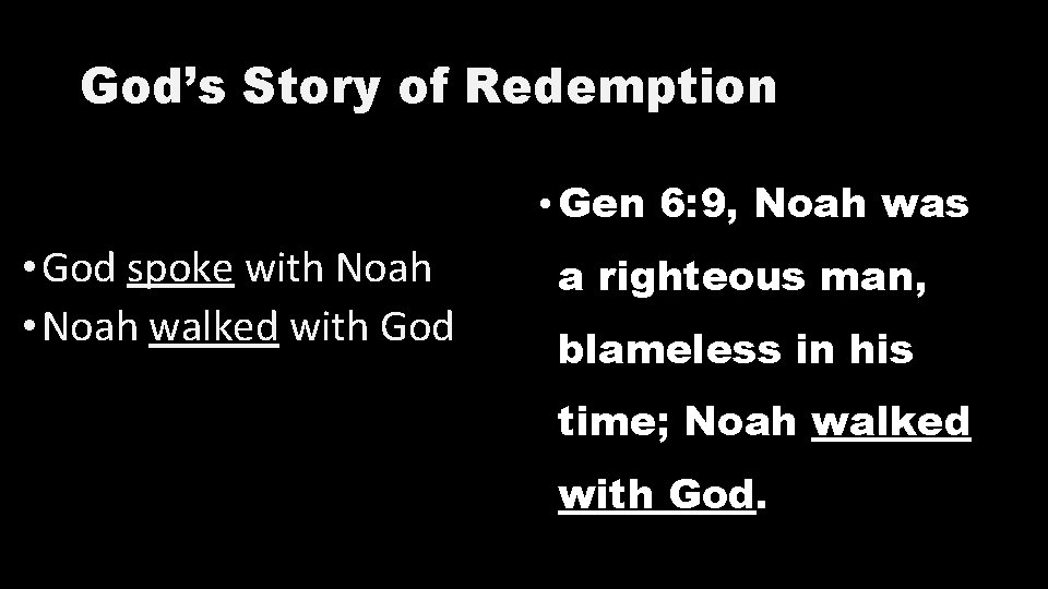 God’s Story of Redemption • Gen 6: 9, Noah was • God spoke with God’s Story of Redemption • Gen 6: 9, Noah was • God spoke with