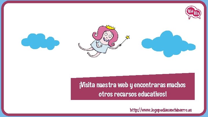 ¡Visita nuestra web y encontraras muchos otros recursos educativos! http: //www. logopediasanchinarro. es 