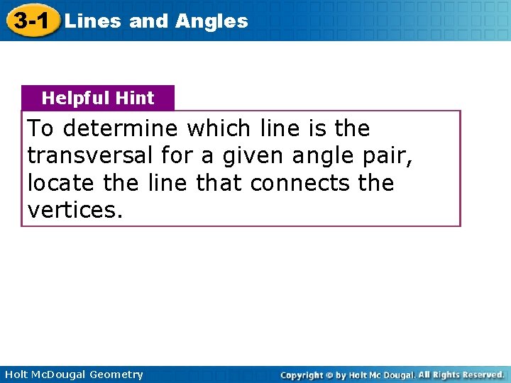 3 -1 Lines and Angles Helpful Hint To determine which line is the transversal