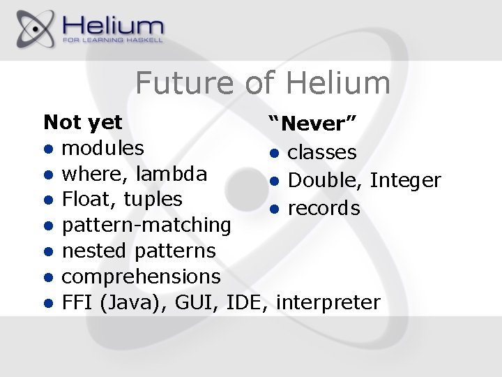Future of Helium Not yet “Never” l modules l classes l where, lambda l